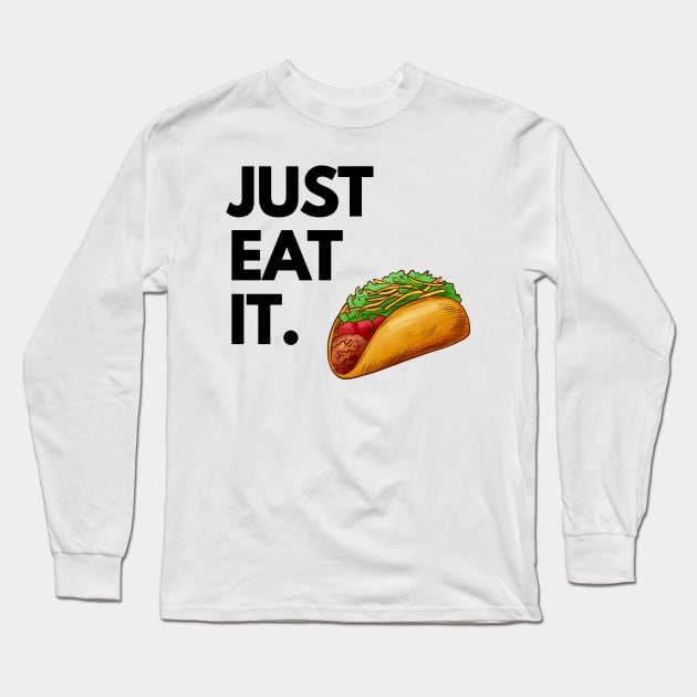 Just Eat It - Just Eat Tacos Long Sleeve T-Shirt by madebyTHOR